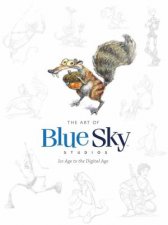 The Art Of Blue Sky Studios Ice Age To The Digital Age