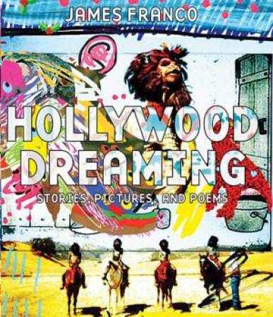 Hollywood Dreaming by James Franco