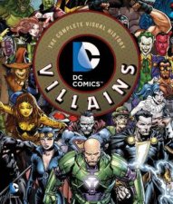 DC Comics Villains The Complete Visual History