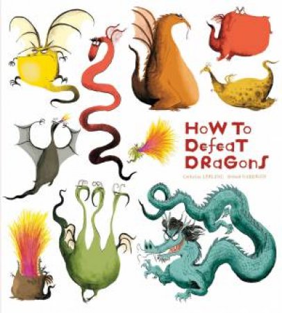 How to Defeat Dragons by Catherine Leblanc