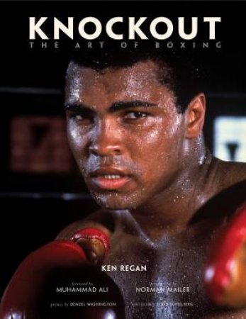 Knockout: The Art Of Boxing by Ken Regan