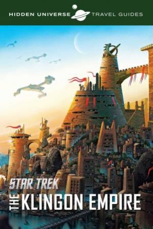 Hidden Universe Travel Guides: Star Trek by Dayton Ward
