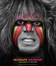 Ultimate Warrior A Life Lived Forever