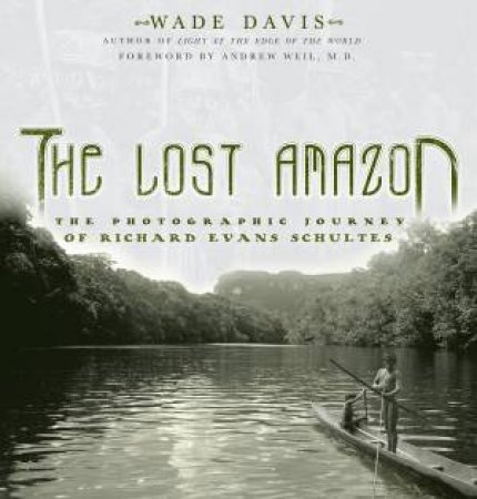 The Lost Amazon by Wade Davis