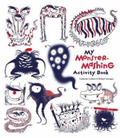 My Monster-Mashing Activity Book by Catherine Leblanc & Roland Garrigue