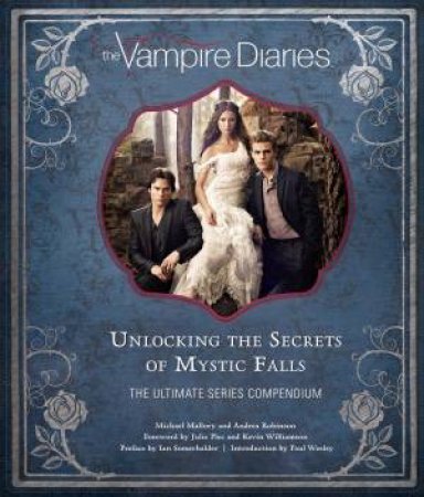 The Vampire Diaries: Unlocking The Secrets Of Mystic Falls by Various
