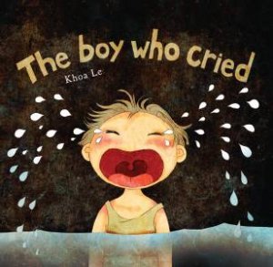 The Boy Who Cried by Khoa Le