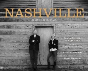 Nashville: Behind The Curtain by Sonya Jasinski & Kate York