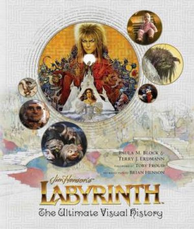 Labyrinth: The Ultimate Visual History by Paula M Block & Terry J Erdmann