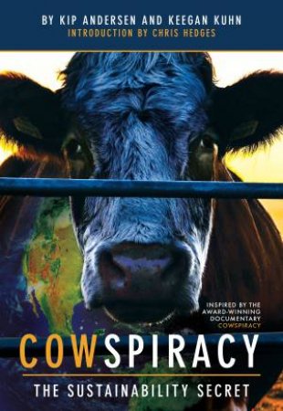 Cowspiracy: The Sustainability Secret by Keegan Kuhn & Kip Andersen