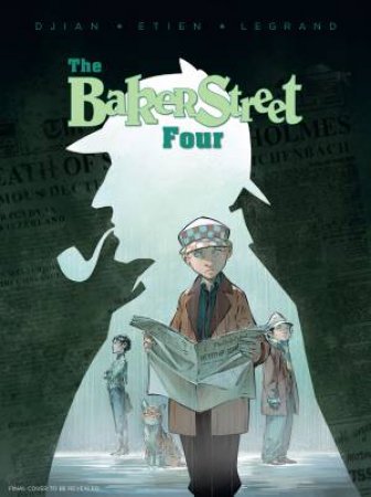 The Baker Street Four: Vol. 1 by Olivier Legrand, J B Dijan & David Etien