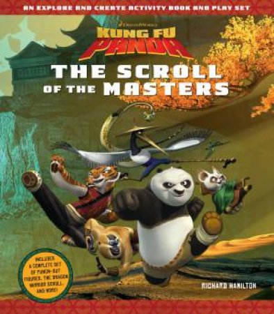 Kung Fu Panda: The Scroll Of The Masters by Richard Hamilton