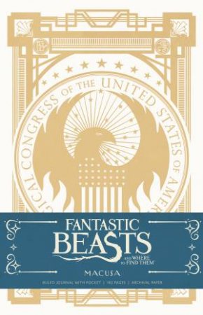 Fantastic Beasts And Where To Find them: MACUSA Hardcover Ruled Journal by Various