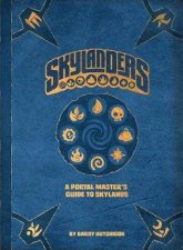 Skylanders A Portal Masters Guide To Skylands