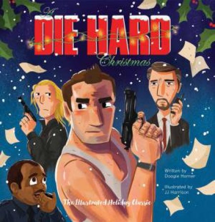 A Die Hard Christmas by Doogie Horner