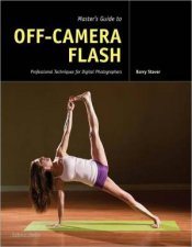Masters Guide To OffCamera Flash Professional Techniques For Digital Photographers