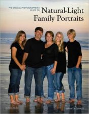 The Digital Photographers Guide To NaturalLight Family Portraits