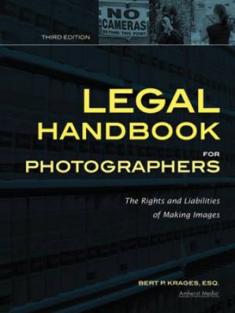 Legal Handbook For Photographers by Bert Krages