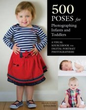 500 Poses For Photographing Infants And Toddlers