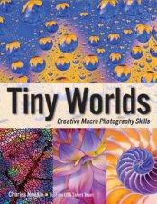 Tiny Worlds Creative Macrophotography Skills