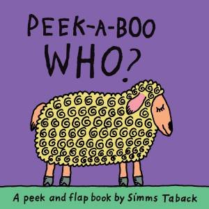Peek-A-Boo Who? by Simms Taback