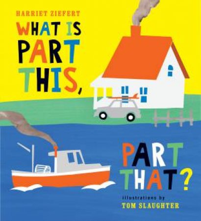 What Is Part This, Part That? by Harriet Ziefert
