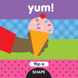 Flip-A-Shape: Yum! by Harriet Ziefert