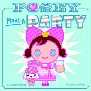 Posey Plans A Party by Harriet Ziefert