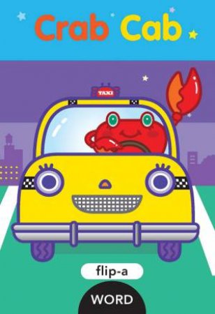 Flip-A-Word: Crab Cab by Harriet Ziefert