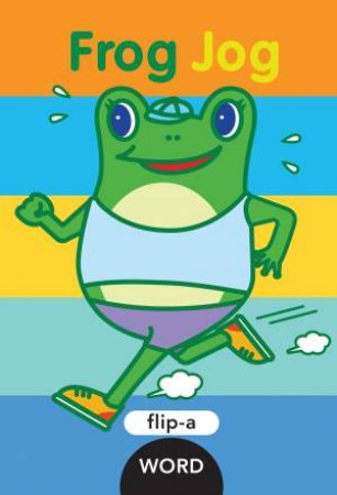 Flip-a-Word: Frog Jog by Harriet Ziefert