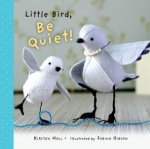 Little Bird Be Quiet