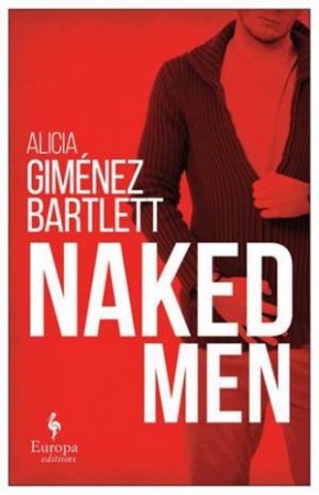 Naked Men by Alicia Giménez Bartlett & Andrea Rosenberg