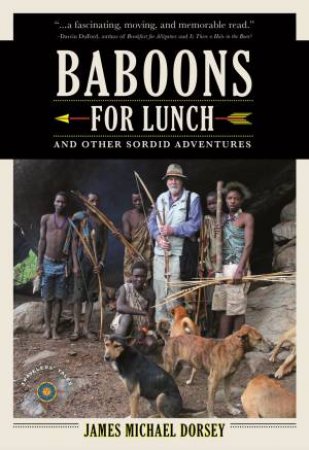 Baboons For Lunch by James Michael Dorsey