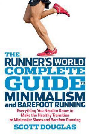 Complete Guide to Minimalism and Barefoot Running by Scott Douglas