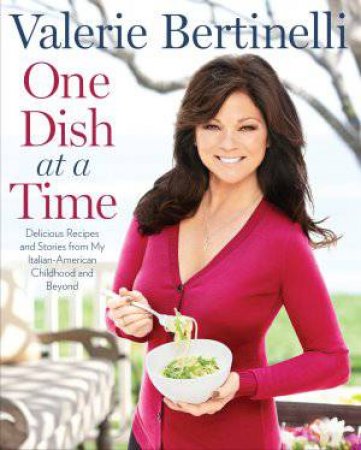 One Dish at a Time by Valerie Bertinelli