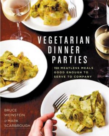 Vegetarian Dinner Parties by Mark Scarbrough & Bruce Weinstein
