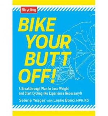 Bike Your Butt Off! by Selene Yeager