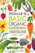 Rodales Basic Organic Gardening