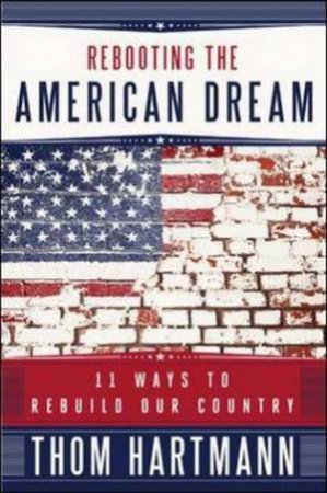 Rebooting the American Dream by Thom Hartman