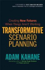 Transformative Scenario Planning Creating New Futures When Things Arent