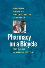 Pharmacy on a Bicycle Innovative Solutions for Global Health and Povert