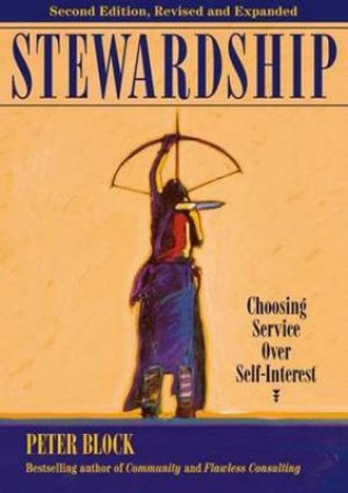 Stewardship: Choosing Service Over Self-Interest (2nd Edition) by Peter Block