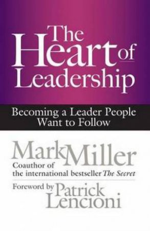 Heart of Leadership by Mark R. Miller