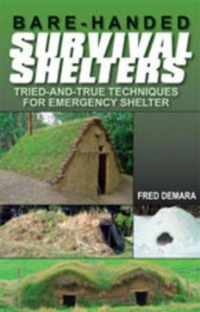 Bare-Handed Survival Shelters
