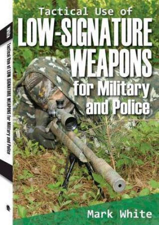 Tactical Use of Low-Signature Weapons for Military and Police