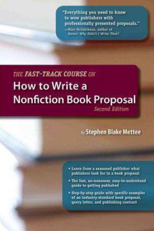Fast-Track Course on How to Write a Nonfiction Book Proposal by STEPHEN BLAKE METTEE