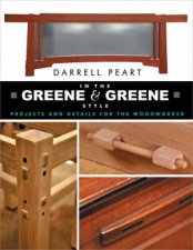 In the Greene  Greene Style Projects and Details for the Woodworker