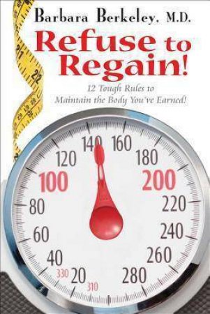 Refuse to Regain! 12 Tough Rules to Maintain the Body You've Earned