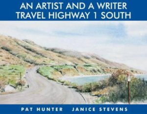 An Artist and a Writer Travel Highway 1 South by HUNTER / STEVENS