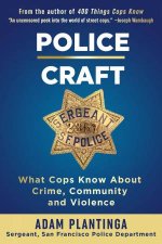 Police Craft What Cops Know About Crime Community And Violence